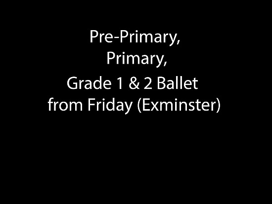Pre-Primary, Primary, Grade 1 & 2 Ballet from Friday (Exminster)
