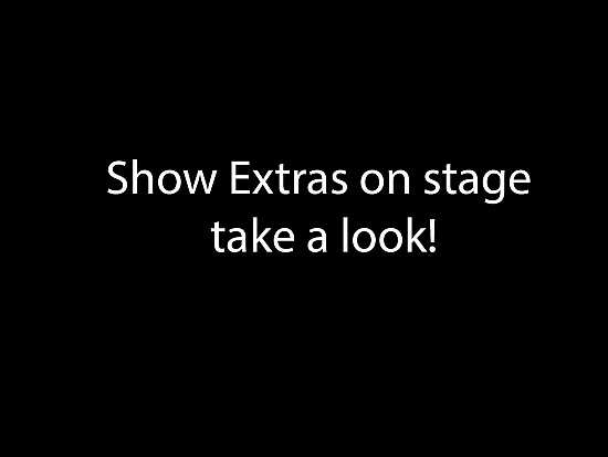 Show Extras on stage take a look!